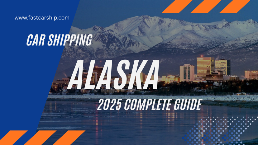 Car Shipping Alaska: 2025 Complete Guide