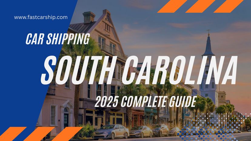 Car Shipping South Carolina: 2025 Complete Guide